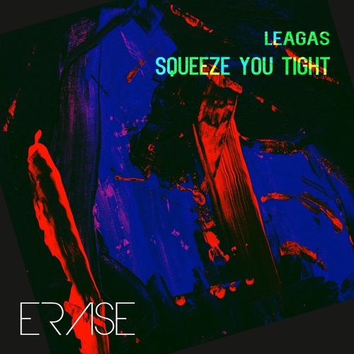 Leagas - Squeeze You Tight [ER678]